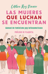 Las mujeres que luchan se encuentran / Women Who Fight Can Be Found (Spanish Edition) by Catalina Ruiz Navarro, 9786073184045