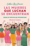 Las mujeres que luchan se encuentran / Women Who Fight Can Be Found (Spanish Edition) by Catalina Ruiz Navarro, 9786073184045