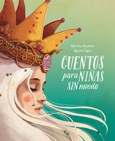 Cuentos para niñas sin miedo / Stories for Fearless Girls (Spanish Edition) by Myriam Sayalero, Ricardicus, Ricard López, 9788417605049