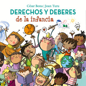 Derechos y deberes de la infancia / Children s Rights and Responsibilities (Spanish Edition) by Cesar Bona, 9788448852436