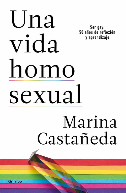 Una vida homosexual / A Homosexual Life by Marina Castañeda, 9786073184106