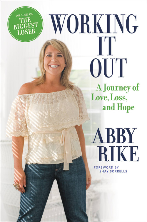 Working It Out (A Journey of Love, Loss, and Hope) by Abby Rike, Shay Sorrells, 9780446575034