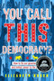 You Call This Democracy? (How to Fix Our Government and Deliver Power to the People) - 9780358387428 by Elizabeth Rusch, 9780358387428