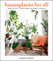 Houseplants for All (How to Fill Any Home with Happy Plants) by Danae Horst, 9780358379942