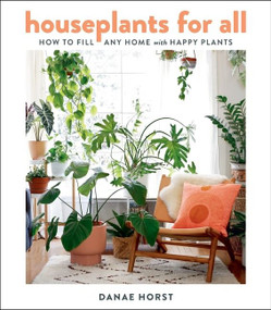 Houseplants For All (How to Fill Any Home with Happy Plants) by Danae Horst, 9780358379942
