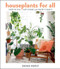 Houseplants For All (How to Fill Any Home with Happy Plants) by Danae Horst, 9780358379942