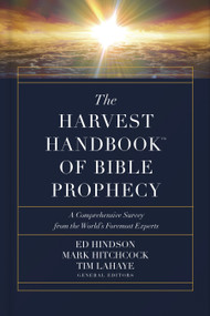The Harvest Handbook of Bible Prophecy (A Comprehensive Survey from the World's Foremost Experts) by Ed Hindson, Mark Hitchcock, Tim LaHaye, 9780736978439