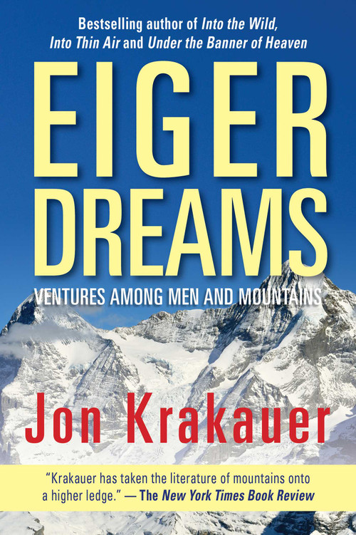 Eiger Dreams (Ventures Among Men And Mountains) - 9781493035373 by Jon Krakauer, 9781493035373