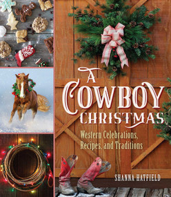 A Cowboy Christmas (Western Celebrations, Recipes, and Traditions) by Shanna Hatfield, 9781493042340