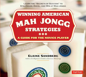 Winning American Mah Jongg Strategies (A Guide for the Novice Player - Learn the "Secrets of Success" to Strategize, Excel and Win at Mah Jongg) by Elaine Sandberg, 9780804842341