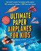 Ultimate Paper Airplanes for Kids (The Best Guide to Paper Airplanes!: Includes Instruction Book with 12 Innovative Designs & 48 Tear-Out Paper Planes) by Andrew Dewar, Kostya Vints, 9784805313633