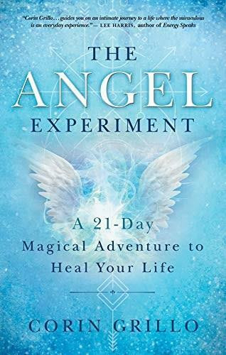 The Angel Experiment (A 21-Day Magical Adventure to Heal Your Life) by Corin Grillo, 9781608686254