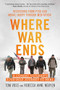 Where War Ends (A Combat Veteran's 2,700-Mile Journey to Heal - Recovering from PTSD and Moral Injury through Meditation) by Tom Voss, Rebecca Anne Nguyen, 9781608685998
