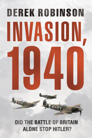 Invasion, 1940 (Did the Battle of Britain Alone Stop Hitler?) by Derek Robinson, 9780786716180