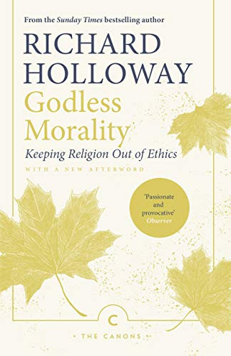Godless Morality (Keeping Religion Out of Ethics) - 9781786893918 by Richard Holloway, Richard Holloway, 9781786893918