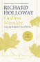 Godless Morality (Keeping Religion Out of Ethics) - 9781786893918 by Richard Holloway, Richard Holloway, 9781786893918