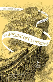 The Missing of Clairdelune (Book Two of The Mirror Visitor Quartet) by Christelle Dabos, Hildegarde Serle, 9781609456085