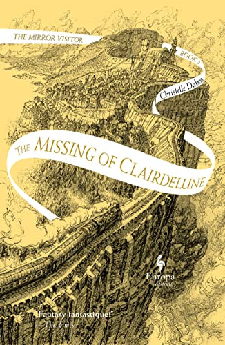 The Missing of Clairdelune (Book Two of The Mirror Visitor Quartet) by Christelle Dabos, Hildegarde Serle, 9781609456085
