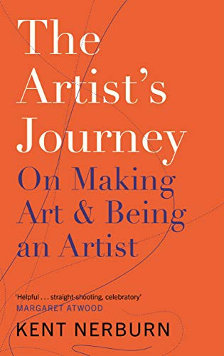 The Artist's Journey (On Making Art & Being an Artist) by Kent Nerburn, 9781786891174