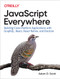 JavaScript Everywhere (Building Cross-Platform Applications with GraphQL, React, React Native, and Electron) by Adam D. Scott, 9781492046981