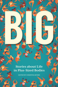 Big (Stories about Life in Plus-Sized Bodies) by Christina Myers, 9781773860213