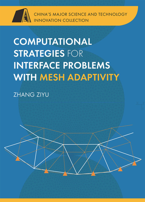 Computational Strategies for Interface Problems with Mesh Adaptivity by Ziyu Zhang, 9788193815106