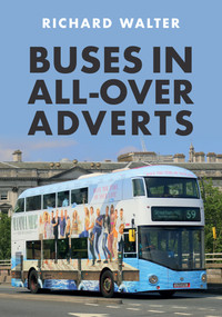 Buses in All-Over Adverts by Richard Walter, 9781445691916