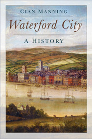 Waterford (A History) by Cian Manning, 9781845889098