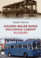 Golden Miller Buses including Cardiff Bluebird by Philip Wallis, 9781445695792