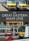 The Great Eastern Main Line: London Liverpool Street-Norwich by Adam Head, 9781445692678