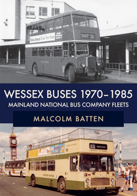 Wessex Buses 1970-1985: Mainland National Bus Company Fleets by Malcolm Batten, 9781445694870