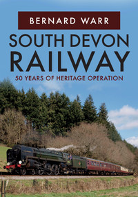 South Devon Railway (50 Years of Heritage Operation) by Bernard Warr, 9781445685717