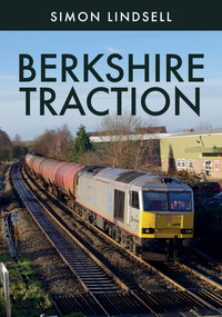 Berkshire Traction by Simon Lindsell, 9781445694771