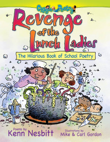 Revenge of the Lunch Ladies (The Hilarious Book of School Poetry) by Kenn Nesbitt, Mike Gordon, Carl Gordon, 9781416943648
