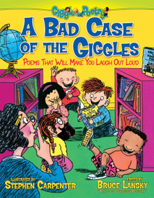 A Bad Case of the Giggles (Poems That Will Make You Laugh Out Loud) by Bruce Lansky, Stephen Carpenter, 9781416951971