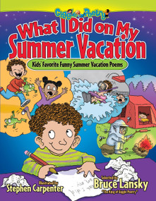 What I Did on My Summer Vacation (Kids' Favorite Funny Summer Vacation Poems) by Bruce Lansky, Stephen Carpenter, 9781416970477