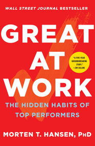 Great at Work (The Hidden Habits of Top Performers) by Morten T. Hansen, 9781476765822