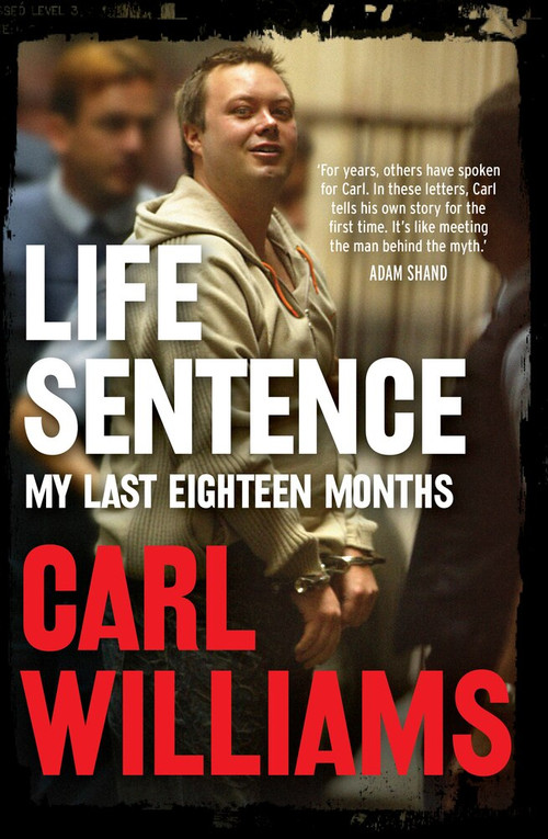 Life Sentence (My Last Eighteen Months) by Carl Williams, 9781760875152