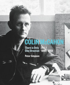 Colin McCahon: There is Only One Direction (Vol. I 1919-1959) by Peter Simpson, 9781869408954