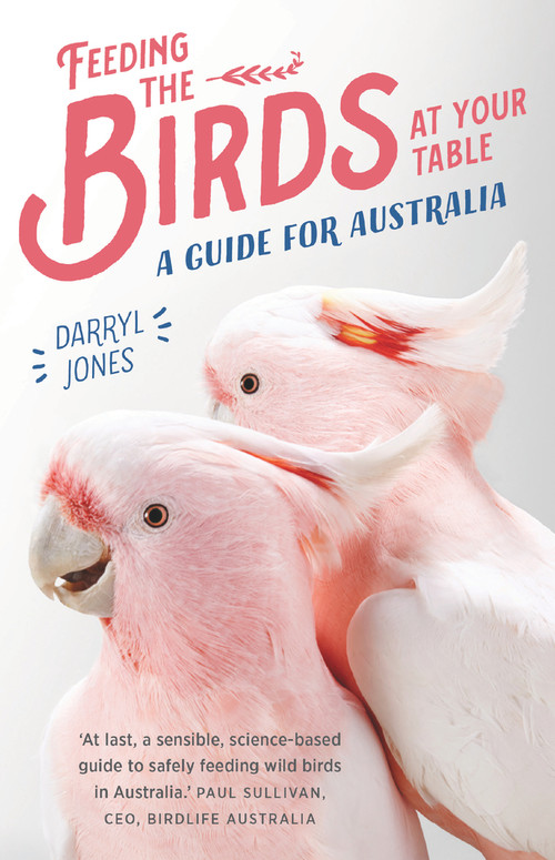 Feeding the Birds at Your Table (A Guide for Australia) by Darryl Jones, 9781742236322