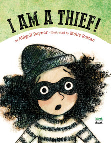 I Am a Thief! by Abigail Rayner, Molly Ruttan, 9780735842892