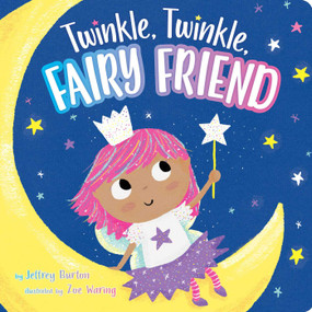Twinkle, Twinkle, Fairy Friend by Jeffrey Burton, Zoe Waring, 9781534439771