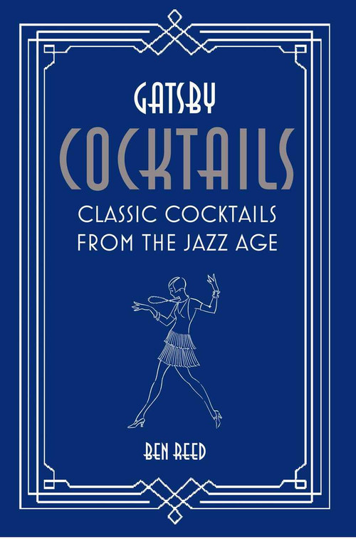 Gatsby Cocktails (Classic cocktails from the jazz age) by Ben Reed, 9781788791236