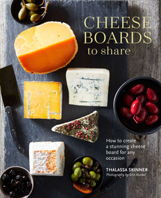 Cheese Boards to Share (How to create a stunning cheese board for any occasion) by Thalassa Skinner, 9781788791489