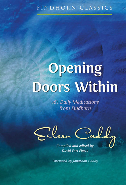 Opening Doors Within (365 Daily Meditations from Findhorn) by Eileen Caddy, David Earl Platts, Jonathan Caddy, 9781620558638
