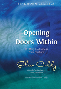 Opening Doors Within (365 Daily Meditations from Findhorn) by Eileen Caddy, David Earl Platts, Jonathan Caddy, 9781620558638