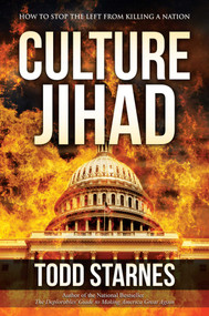 Culture Jihad (How to Stop the Left from Killing a Nation) by Todd Starnes, 9781642931662