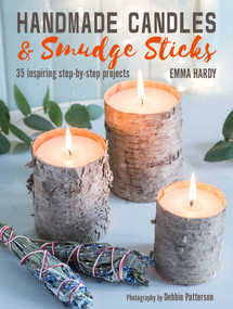 Handmade Candles and Smudge Sticks (35 inspiring step-by-step projects) by Emma Hardy, 9781782497516
