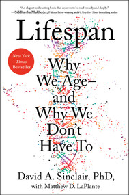 Lifespan (Why We Age-and Why We Don't Have To) by David Sinclair, Matthew D. LaPlante, 9781501191978