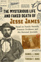 The Mysterious Life and Faked Death of Jesse James (Based on Family Records, Forensic Evidence, and His Personal Journals) by Daniel J. Duke, Teresa F. Duke, 9781620559666